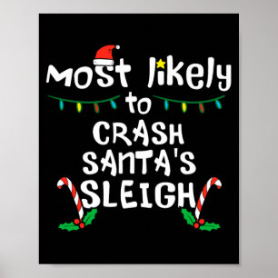 Most Likely Crash Santas Sleigh Christmas Xmas Fam Poster