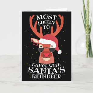 Most Likely Dance With Santa's Reindeer,christmas  Card