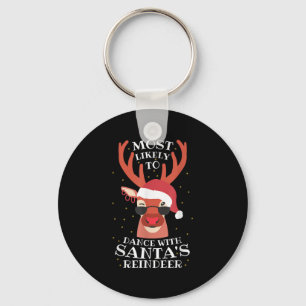Most Likely Dance With Santa's Reindeer,christmas  Key Ring