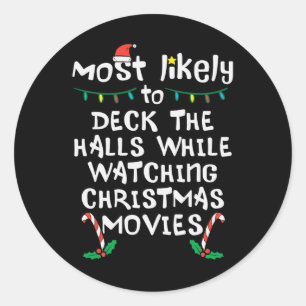 Most Likely Deck Walls Christmas Movies Xmas Famil Classic Round Sticker