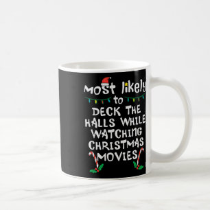 Most Likely Deck Walls Christmas Movies Xmas Famil Coffee Mug