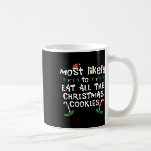 Most Likely Eat All Christmas Cookies Xmas Family  Coffee Mug