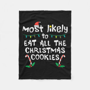 Most Likely Eat All Christmas Cookies Xmas Family  Fleece Blanket