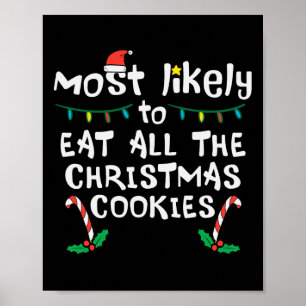Most Likely Eat All Christmas Cookies Xmas Family Poster