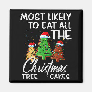 Most Likely Eat Christmas Tree Cakes Xmas Women Ki Magnet