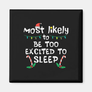 Most Likely Excited To Sleep Christmas Xmas Family Magnet