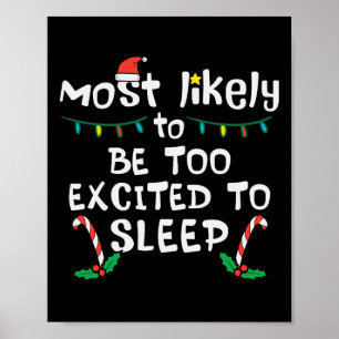 Most Likely Excited To Sleep Christmas Xmas Family Poster