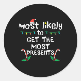 Most Likely Get Most Presents Christmas Xmas Famil Classic Round Sticker