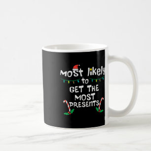 Most Likely Get Most Presents Christmas Xmas Famil Coffee Mug