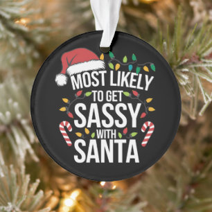 Most Likely Get Sassy With Santa Christmas Xmas  Ornament