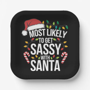 Most Likely Get Sassy With Santa Christmas Xmas  Paper Plate