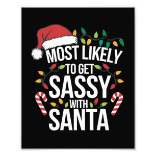 Most Likely Get Sassy With Santa Christmas Xmas Photo Print