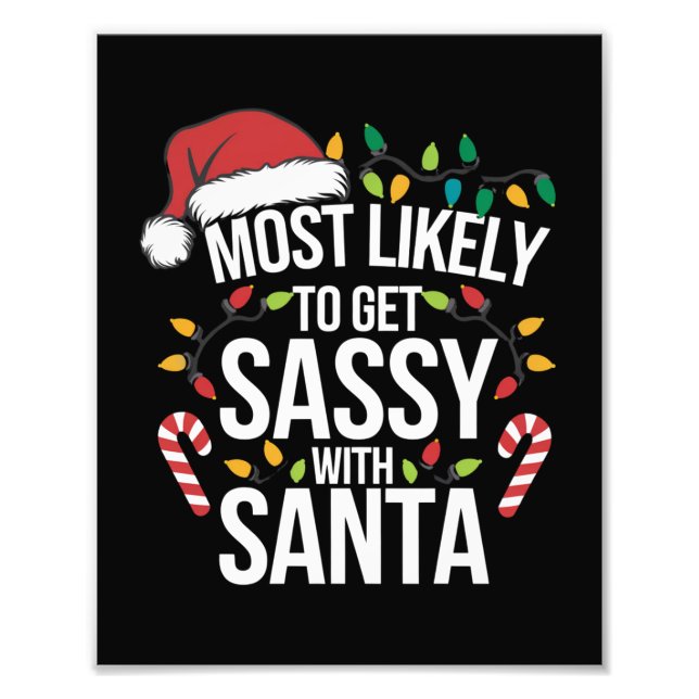 Most Likely Get Sassy With Santa Christmas Xmas  Photo Print (Front)