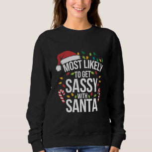 Most Likely Get Sassy With Santa Christmas Xmas Sweatshirt