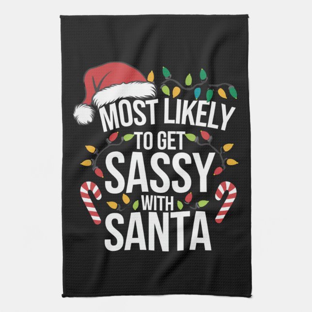 Most Likely Get Sassy With Santa Christmas Xmas  Tea Towel (Vertical)