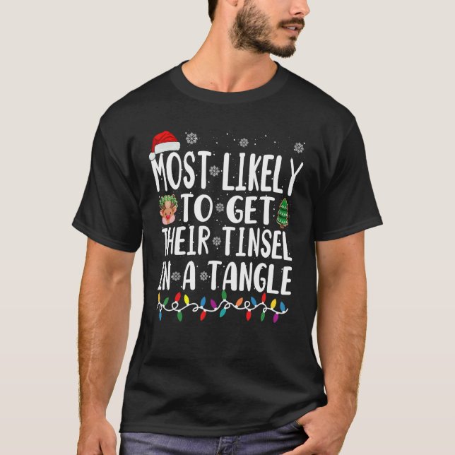 Most Likely Get Their Tinsel In A Tangle T-Shirt (Front)