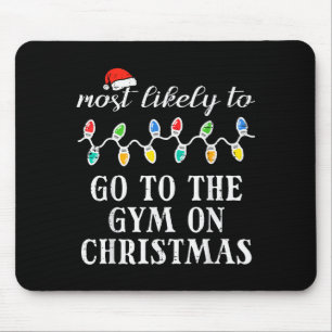 Most Likely Go To Gym On Christmas Xmas Matching M Mouse Pad