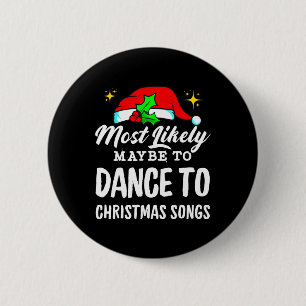Most Likely Maybe To Dance To Christmas Songs Ugly 6 Cm Round Badge