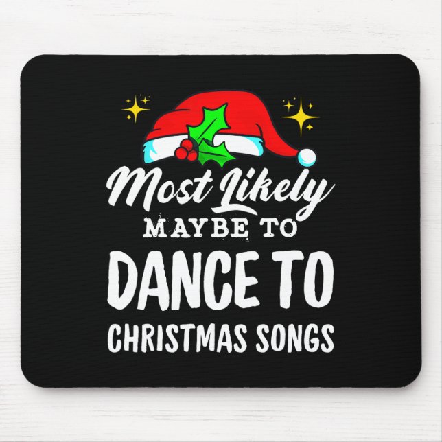 Most Likely Maybe To Dance To Christmas Songs Ugly Mouse Pad (Front)