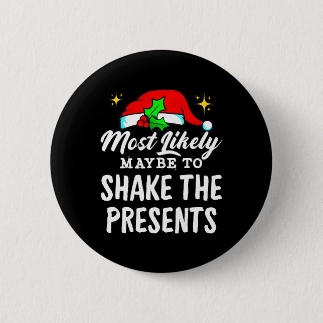 Most Likely Maybe To Shake The Presents Funny Chri 6 Cm Round Badge (Front)