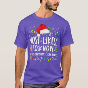 Most Likely o Know All he Christmas Song Lyrics Fu T-Shirt