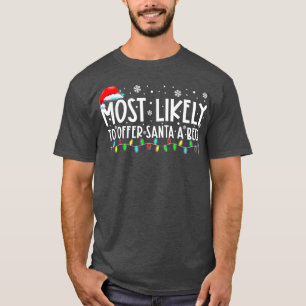Most Likely o Offer Santa A Beer Funny Drinking Ch T-Shirt