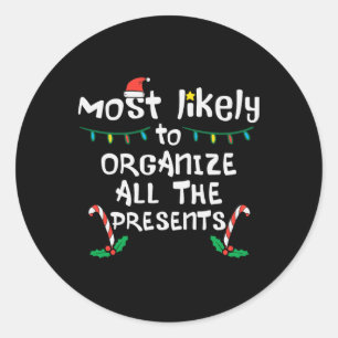 Most Likely Organise Presents Christmas Xmas Famil Classic Round Sticker