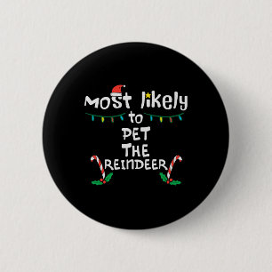 Most Likely Pet Reindeer Christmas Xmas Family Mat 6 Cm Round Badge