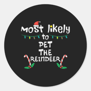 Most Likely Pet Reindeer Christmas Xmas Family Mat Classic Round Sticker