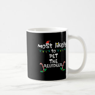 Most Likely Pet Reindeer Christmas Xmas Family Mat Coffee Mug
