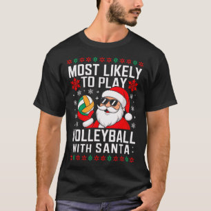 Most Likely Play Volleyball Santa Christmas Matchi T-Shirt
