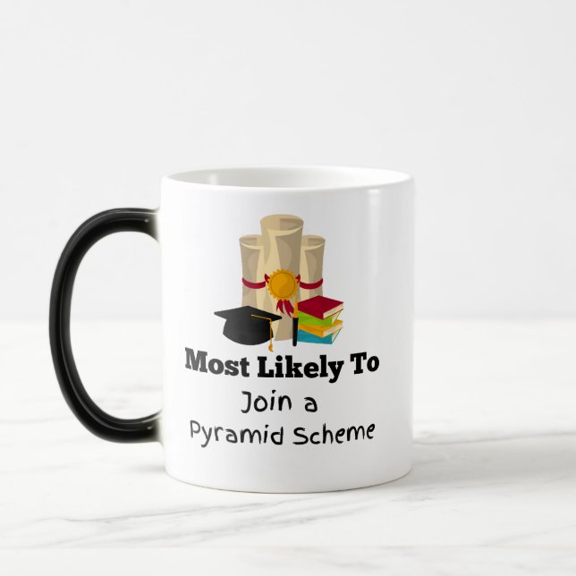 Most likely pyramid scheme funny graduation gift magic mug (Left)
