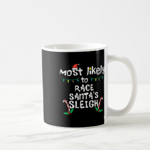 Most Likely Race Santa Sleigh Christmas Xmas Famil Coffee Mug