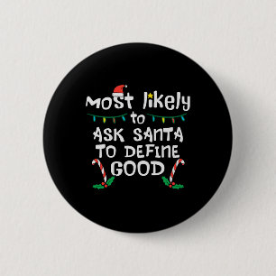 Most Likely Santa Define Good Christmas Xmas Famil 6 Cm Round Badge