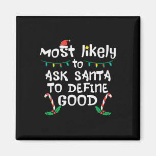 Most Likely Santa Define Good Christmas Xmas Famil Magnet