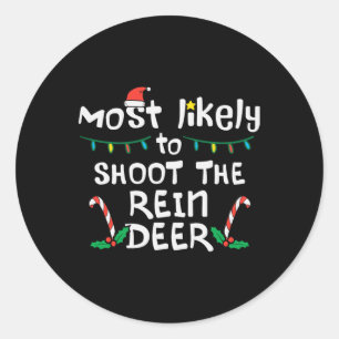 Most Likely Shoot Reindeer Christmas Xmas Family M Classic Round Sticker