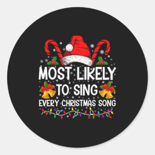 Most Likely Sing Every Christmas Song Xmas Family Classic Round Sticker