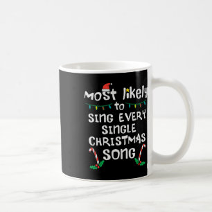 Most Likely Sing Every Christmas Song Xmas Family  Coffee Mug