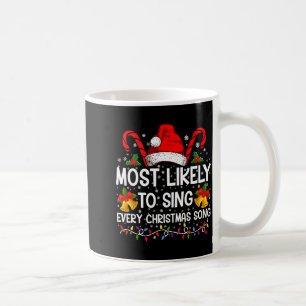 Most Likely Sing Every Christmas Song Xmas Family  Coffee Mug