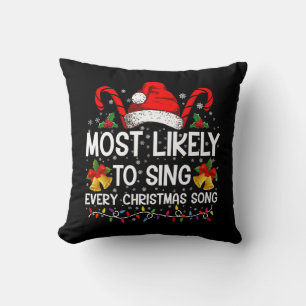 Most Likely Sing Every Christmas Song Xmas Family  Cushion
