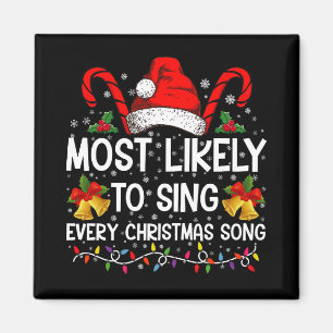 Most Likely Sing Every Christmas Song Xmas Family Magnet