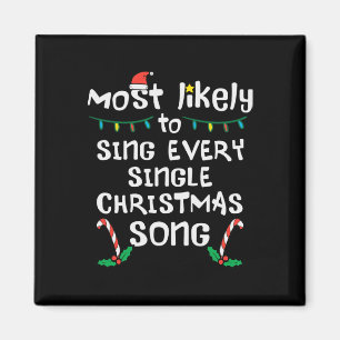 Most Likely Sing Every Christmas Song Xmas Family Magnet