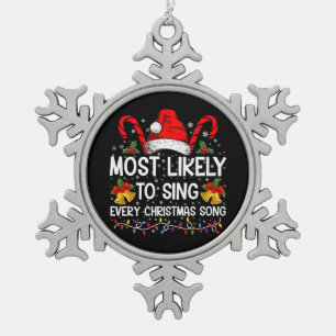 Most Likely Sing Every Christmas Song Xmas Family Snowflake Pewter Christmas Ornament
