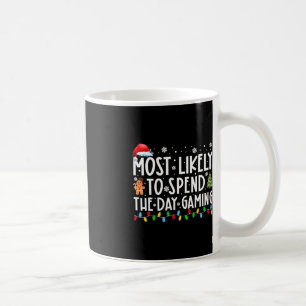 Most Likely Spend The Day Gaming Gamer Fun Christm Coffee Mug