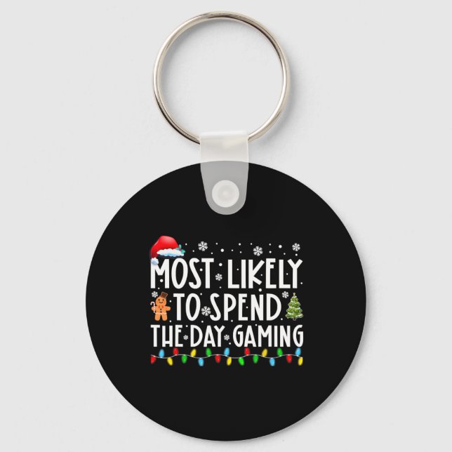 Most Likely Spend The Day Gaming Gamer Fun Christm Key Ring (Front)