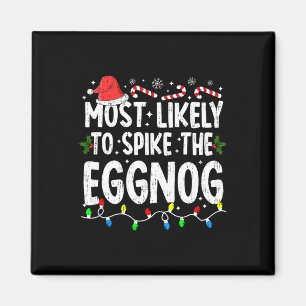 Most Likely Spike Eggnog Christmas Xmas Family Mat Magnet