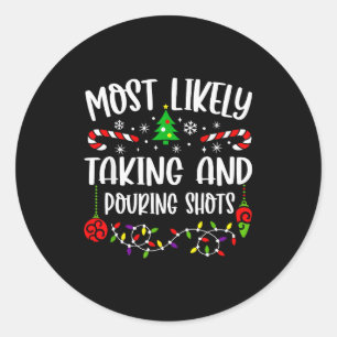 Most Likely Taking And Uring Shots Christmas Match Classic Round Sticker