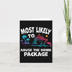 Most Likely To Abuse The Drink Package Funny Cruis Card