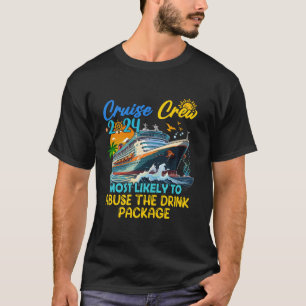 Most Likely To Abuse The Drink Package Funny Cruis T-Shirt