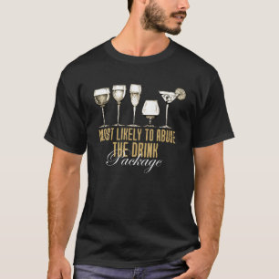 Most Likely To Abuse The Drink Package Funny Cruis T-Shirt